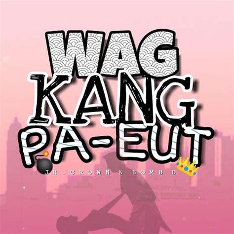 Wag kang PA.